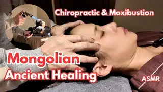 ASMR | Relax with Mongolian Ancient Healing Arts: Chiropractic & Moxibustion