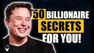 Elon Musk&rsquo;s 50 Secrets to Becoming a Billionaire