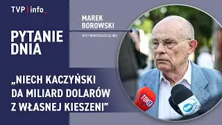 Marek Borowski: Niech Kaczyński da miliard dolarów z własnej kieszeni | PYTANIE DNIA