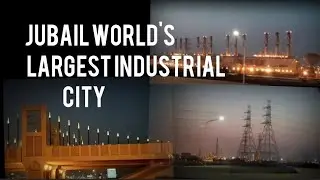 JUBAIL World's Largest Industrial city Saudi Arabia #jubailSaudiArabirla