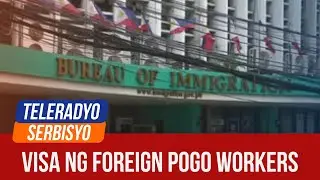 Foreign POGO workers urged to downgrade visa | Teleradyo Serbisyo (14 October 2024)