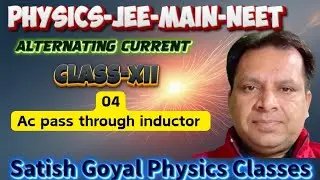 04-AC Passing Through an Inductor | Phase Difference & Reactance | Satish Goyal Physics Classes