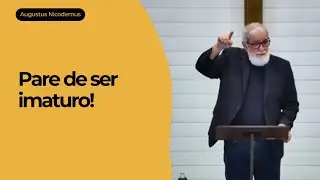 Pare de ser Imaturo | Rev. Augustus Nicodemus | Ef 4. 9-16