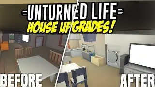 HOUSE UPGRADES - Unturned Life Roleplay #172