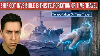 Ship Got Invisible IS This Teleportation Or Time Travel