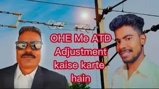 ATD Adjustment In OHE ! OHE me ATD kaise Adjust karte hain ! How to do ATD Adjustment #atd #railway