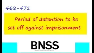 Section 468-471 BNSS Period of detention to be set off against imprisonment