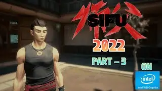 SIFU on Intel HD Graphics 2022 | Part - 3