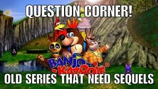 N64 and Playstation 1 Games That Need Sequels - QUESTION CORNER!