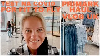 VLOG UK | TEST COVID NA ŻYWO PCR FIT TO FLY | PRIMARK ZAKUPY I HAUL | CHIPSY Z JARMUŻU | ZDRAPKA