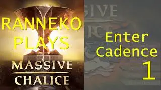 Ranneko Plays Massive Chalice 1 - Enter Cadence