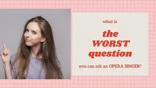 The WORST question you can ask an opera singer