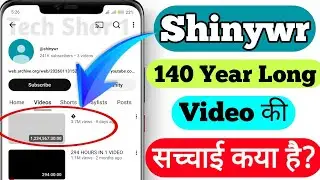 �shinywr long video kya hai shinywr 140 years long youtube video | youtube shinywr 1,234, 567:30:007