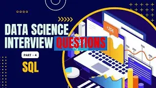 Data Science Interviews Questions & Answers: Prepare for Your Next Interview- part 4 - SQL