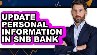 How to Update Personal Information in Snb Bank - Easy Guide