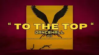 Best Dancehall Instrumental Beats Mix | To The Top | Dancehall Type Beats Playlist