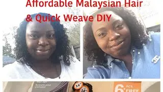 Affordable Malaysian Hair & Quick Weave Tutorial