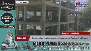Despite the ban, illegal construction is happening near Pahalgam's wildlife area