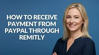 How to Receive Payment From Paypal Through Remitly - Julia'sTutorials