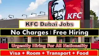 KFC Jobs In Dubai and UAE With Company Visa + Room + Food 2025 | Dubai KFC Restaurant Jobs #kfcjobs