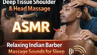 Deep Tissue Shoulder & Head Massage ASMR Relaxing Indian Barber Massage Sounds for Sleep No Talking