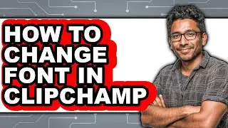 How to Change Font in Clipchamp (easy Method)