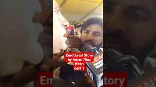 Emotional Story By Imran Riaz Khan Part 1| News Reporter Pk