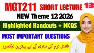 MGT211 Short Lecture 13 2025 || MGT211 Lecture 13 2025|| Mgt211 final term ||Theme12