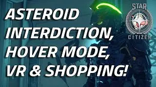 Asteroid Interdictions, Hover Mode, VR and Shopping! - Spectrum Drama