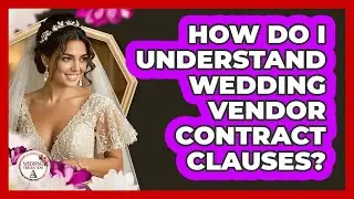 How Do I Understand Wedding Vendor Contract Clauses? - Wedding Trends Now