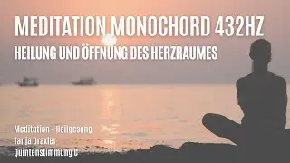 Heilung und Öffnung des HERZRAUMES - Meditation MONOCHORD 432 Hz