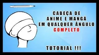 Como desenhar mang&aacute;/anime: desenhando cabe&ccedil;a em qualquer &acirc;ngulo COMPLETO!!!!