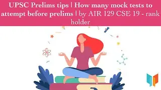UPSC Prelims related strategies-How many mock tests to attempt before by AIR 129 CSE 19 rank holder