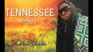 TENNESSEE WHISKEY / Marlon Clarke / REGGAE