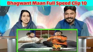 Bhagwant Mann Full Speed | Aaj Di Heer Te Ranjha | Clip No. 10 || Pakistani Punjabi Reaction