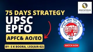 75-Days UPSC EPFO APFC & EO/AO Preparation Strategy | Educatious | Time-Table | Topper's  Guidance