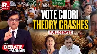 Debate with Arnab: Rahul Gandhi & INDI Antics On 'Vote Chori' Totally Fizzle Out