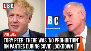 Tory peer: There was 'no prohibition' on parties during Covid lockdown | LBC