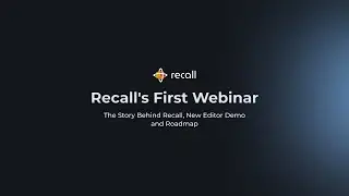 Recall's First Webinar: The Story Behind Recall, AI Notes Demo & Roadmap