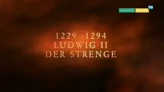 Die Wittelsbacher / Ludwig der Strenge 1229 - 1294