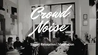 Crowd Noise for Sleep, Meditiation and Relaxation