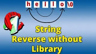 Program to reverse a String without using strrev() in C | Reversing a String Without Using Library