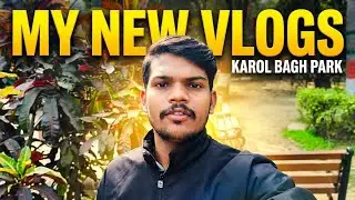 HOW TO MY NEW VLOGS |❤ KAROL BAGH PARK 🙏@VikasSinghvlogs-u #how #viral #vlog #vloggerlife 🙏🙏🙏