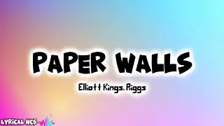 Elliot kings & Riggs - Paper Walls (Lyrics)