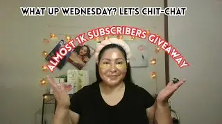 What's Up Wednesday? My Skin Really Needed This - Chit-Chat, Almost 1K Susbribers! 11/05/25