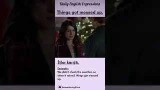 &ldquo;Things got messed up&rdquo; 👉 Ne demek?  #ingilizce&ouml;ğren  #ingilizcedeyimler