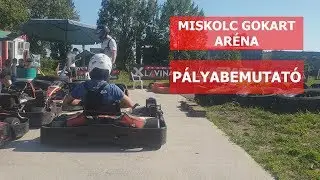 Miskolc Gokart Aréna - Pályabemutató