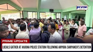 Locals Gather at Anjuna Police Station Following Arpora Sarpanch&rsquo;s Detention