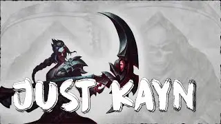 Just Kayn...