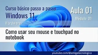 Como usar seu mouse e touchpad no notebook - curso básico Windows 11 - Canal Amiga Tecnológica.